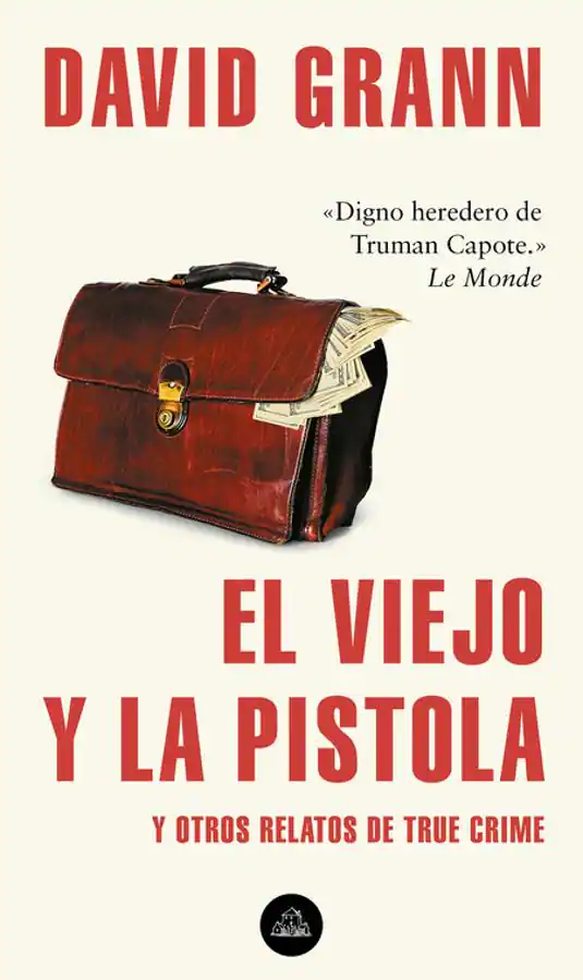 Portada de El viejo y la Pistola, el libro de relatos de true crime de David Grann. / Random House.