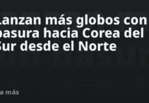 Lanzan más globos con basura hacia Corea del Sur desde el Norte