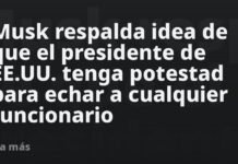 Musk respalda idea de que el presidente de EE.UU. tenga potestad para echar a cualquier funcionario