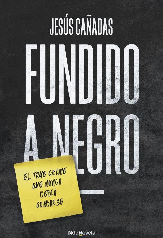 Portada de la novela de Jesús Cañadas, Fundido a negro. / N de Novela