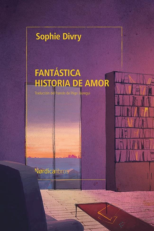 Portada de Fantástica historia de amor, la novela de Sophie Divry ideal para el verano.