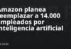Amazon planea reemplazar a 14.000 empleados por inteligencia artificial