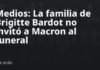 Medios: La familia de Brigitte Bardot no invitó a Macron al funeral