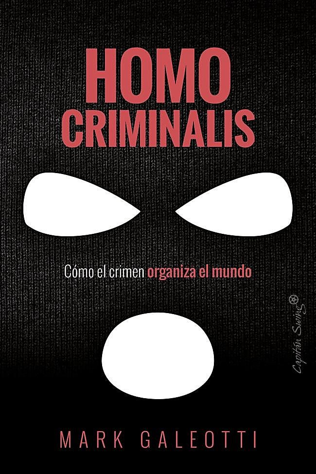 Portada de Homo Criminalis, el libro de Mark Galeotti sobre el crimen organizado.