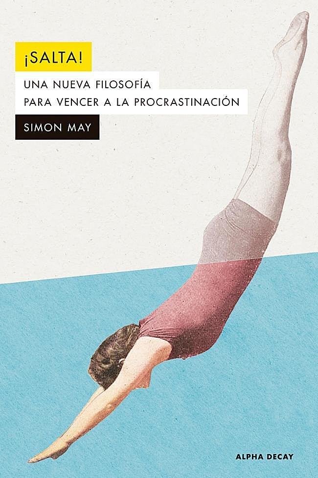 Portada de ¡Salta!, el libro en el que Simon May propone una nueva filosofía sobre la procrastinación.